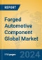 Forged Automotive Component Global Market Insights 2024, Analysis and Forecast to 2029, by Market Participants, Regions, Technology, Application - Product Image