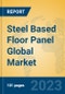 Steel Based Floor Panel Global Market Insights 2023, Analysis and Forecast to 2028, by Manufacturers, Regions, Technology, Application, Product Type - Product Thumbnail Image