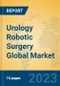 Urology Robotic Surgery Global Market Insights 2023, Analysis and Forecast to 2028, by Manufacturers, Regions, Technology, Application, Product Type - Product Thumbnail Image