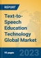 Text-to-Speech Education Technology Global Market Insights 2023, Analysis and Forecast to 2028, by Market Participants, Regions, Technology, Application, Product Type - Product Image
