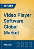 Video Player Software Global Market Insights 2023, Analysis and Forecast to 2028, by Market Participants, Regions, Technology, Application, Product Type- Product Image
