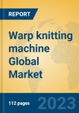 Warp knitting machine Global Market Insights 2023, Analysis and Forecast to 2028, by Manufacturers, Regions, Technology, Product Type- Product Image
