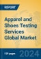 Apparel and Shoes Testing Services Global Market Insights 2024, Analysis and Forecast to 2029, by Market Participants, Regions, Technology, Application, Product Type - Product Image