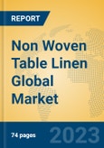 Non Woven Table Linen Global Market Insights 2023, Analysis and Forecast to 2028, by Manufacturers, Regions, Technology, Application, Product Type- Product Image
