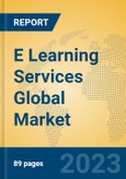 E Learning Services Global Market Insights 2023, Analysis and Forecast to 2028, by Market Participants, Regions, Technology, Application, Product Type- Product Image
