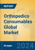 Orthopedics Consumables Global Market Insights 2024, Analysis and Forecast to 2029, by Manufacturers, Regions, Technology, Application, Product Type- Product Image