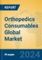 Orthopedics Consumables Global Market Insights 2024, Analysis and Forecast to 2029, by Manufacturers, Regions, Technology, Application, Product Type - Product Image