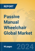 Passive Manual Wheelchair Global Market Insights 2024, Analysis and Forecast to 2029, by Manufacturers, Regions, Technology, Application- Product Image