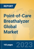 Point-of-Care Breathalyzer Global Market Insights 2023, Analysis and Forecast to 2028, by Manufacturers, Regions, Technology, Application, Product Type- Product Image