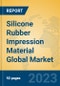 Silicone Rubber Impression Material Global Market Insights 2023, Analysis and Forecast to 2028, by Manufacturers, Regions, Technology, Application, Product Type - Product Image