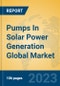 Pumps In Solar Power Generation Global Market Insights 2023, Analysis and Forecast to 2028, by Manufacturers, Regions, Technology, Application, Product Type - Product Image