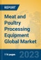 Meat and Poultry Processing Equipment Global Market Insights 2023, Analysis and Forecast to 2028, by Manufacturers, Regions, Technology, Application, Product Type - Product Image