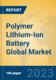 Polymer Lithium-Ion Battery Global Market Insights 2023, Analysis and Forecast to 2028, by Manufacturers, Regions, Technology, Product Type- Product Image