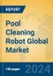 Pool Cleaning Robot Global Market Insights 2024, Analysis and Forecast to 2029, by Manufacturers, Regions, Technology, Application - Product Image