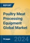Poultry Meat Processing Equipment Global Market Insights 2024, Analysis and Forecast to 2029, by Manufacturers, Regions, Technology, Application - Product Image