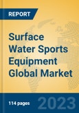 Surface Water Sports Equipment Global Market Insights 2023, Analysis and Forecast to 2028, by Manufacturers, Regions, Technology, Application, Product Type- Product Image