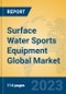Surface Water Sports Equipment Global Market Insights 2023, Analysis and Forecast to 2028, by Manufacturers, Regions, Technology, Application, Product Type - Product Thumbnail Image