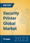 Security Printer Global Market Insights 2023, Analysis and Forecast to 2028, by Manufacturers, Regions, Technology, Application, Product Type - Product Image