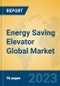 Energy Saving Elevator Global Market Insights 2023, Analysis and Forecast to 2028, by Manufacturers, Regions, Technology, Application, Product Type - Product Image