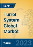 Turret System Global Market Insights 2023, Analysis and Forecast to 2028, by Manufacturers, Regions, Technology, Application, Product Type- Product Image