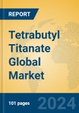 Tetrabutyl Titanate Global Market Insights 2024, Analysis and Forecast to 2029, by Manufacturers, Regions, Technology, Application- Product Image