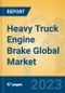 Heavy Truck Engine Brake Global Market Insights 2023, Analysis and Forecast to 2028, by Manufacturers, Regions, Technology, Application, Product Type - Product Image