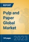 Pulp and Paper Global Market Insights 2023, Analysis and Forecast to 2028, by Manufacturers, Regions, Technology, Application, Product Type - Product Image
