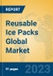 Reusable Ice Packs Global Market Insights 2023, Analysis and Forecast to 2028, by Manufacturers, Regions, Technology, Application, Product Type - Product Image