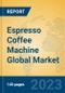 Espresso Coffee Machine Global Market Insights 2023, Analysis and Forecast to 2028, by Manufacturers, Regions, Technology, Application, Product Type - Product Image