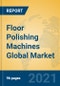 Floor Polishing Machines Global Market Insights 2021, Analysis and Forecast to 2026, by Manufacturers, Regions, Technology, Application, Product Type - Product Thumbnail Image