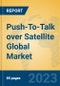 Push-To-Talk over Satellite Global Market Insights 2023, Analysis and Forecast to 2028, by Manufacturers, Regions, Technology, Application, Product Type - Product Image