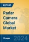 Radar Camera Global Market Insights 2024, Analysis and Forecast to 2029, by Manufacturers, Regions, Technology, Application, and Product Type - Product Image