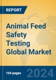Animal Feed Safety Testing Global Market Insights 2024, Analysis and Forecast to 2029, by Manufacturers, Regions, Technology- Product Image