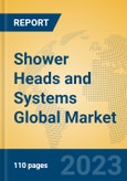 Shower Heads and Systems Global Market Insights 2023, Analysis and Forecast to 2028, by Manufacturers, Regions, Technology, Application, Product Type- Product Image