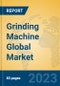 Grinding Machine Global Market Insights 2023, Analysis and Forecast to 2028, by Manufacturers, Regions, Technology, Product Type - Product Image