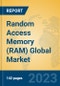 Random Access Memory (RAM) Global Market Insights 2023, Analysis and Forecast to 2028, by Manufacturers, Regions, Technology, Application, Product Type - Product Image
