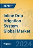 Inline Drip Irrigation System Global Market Insights 2024, Analysis and Forecast to 2029, by Manufacturers, Regions, Technology, Application- Product Image