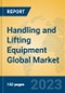 Handling and Lifting Equipment Global Market Insights 2023, Analysis and Forecast to 2028, by Manufacturers, Regions, Technology, Application, Product Type - Product Image