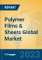 Polymer Films & Sheets Global Market Insights 2023, Analysis and Forecast to 2028, by Manufacturers, Regions, Technology, Application, Product Type - Product Image