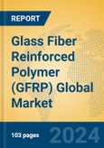 Glass Fiber Reinforced Polymer (GFRP) Global Market Insights 2024, Analysis and Forecast to 2029, by Manufacturers, Regions, Technology- Product Image