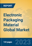 Electronic Packaging Material Global Market Insights 2023, Analysis and Forecast to 2028, by Manufacturers, Regions, Technology, Application, Product Type- Product Image