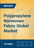 Polypropylene Nonwoven Fabric Global Market Insights 2023, Analysis and Forecast to 2028, by Manufacturers, Regions, Technology, Application, Product Type- Product Image