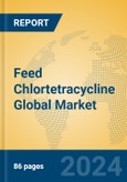 Feed Chlortetracycline Global Market Insights 2024, Analysis and Forecast to 2029, by Manufacturers, Regions, Technology, Application- Product Image