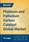 Platinum and Palladium Carbon Catalyst Global Market Insights 2023, Analysis and Forecast to 2028, by Manufacturers, Regions, Technology, Application, Product Type - Product Image