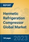 Hermetic Refrigeration Compressor Global Market Insights 2023, Analysis and Forecast to 2028, by Manufacturers, Regions, Technology, Application, Product Type - Product Image