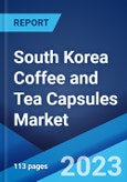 South Korea Coffee and Tea Capsules Market: Industry Trends, Share, Size, Growth, Opportunity and Forecast 2023-2028- Product Image