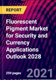 Fluorescent Pigment Market for Security and Currency Applications Outlook 2028- Product Image