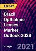 Brazil Opthalmic Lenses Market Outlook 2028- Product Image