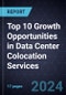 Top 10 Growth Opportunities in Data Center Colocation Services, 2024 - Product Image