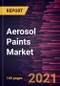 Aerosol Paints Market Forecast to 2028 - COVID-19 Impact and Global Analysis by Raw Material, Technology, and Application - Product Thumbnail Image